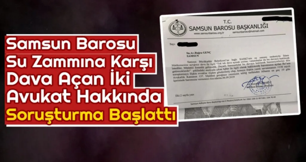 Samsun Barosu, Su Zammına Karşı Dava Açan İki Avukat Hakkında Soruşturma Başlattı