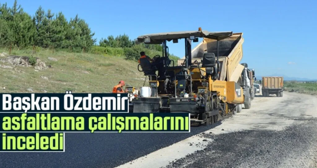 Başkan Özdemir Asfaltlama Çalışmalarını İnceledi