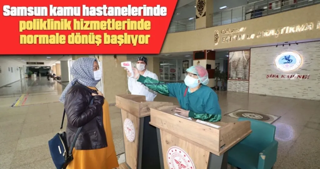 Samsun Kamu Hastanelerinde Poliklinik Hizmetlerinde Normale Dönüş Başlıyor