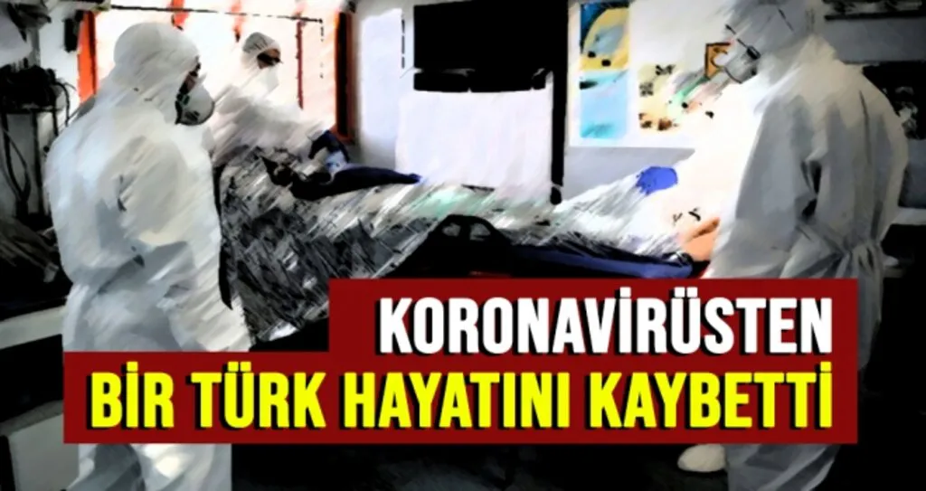 Son Dakika: Koronavirüsten bir Türk hayatını kaybetti