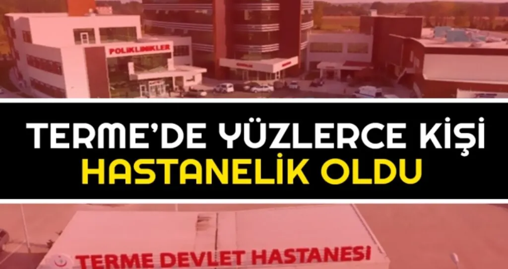 Samsun'un Terme İlçesinde yüzlerce kişi hastanelik oldu!