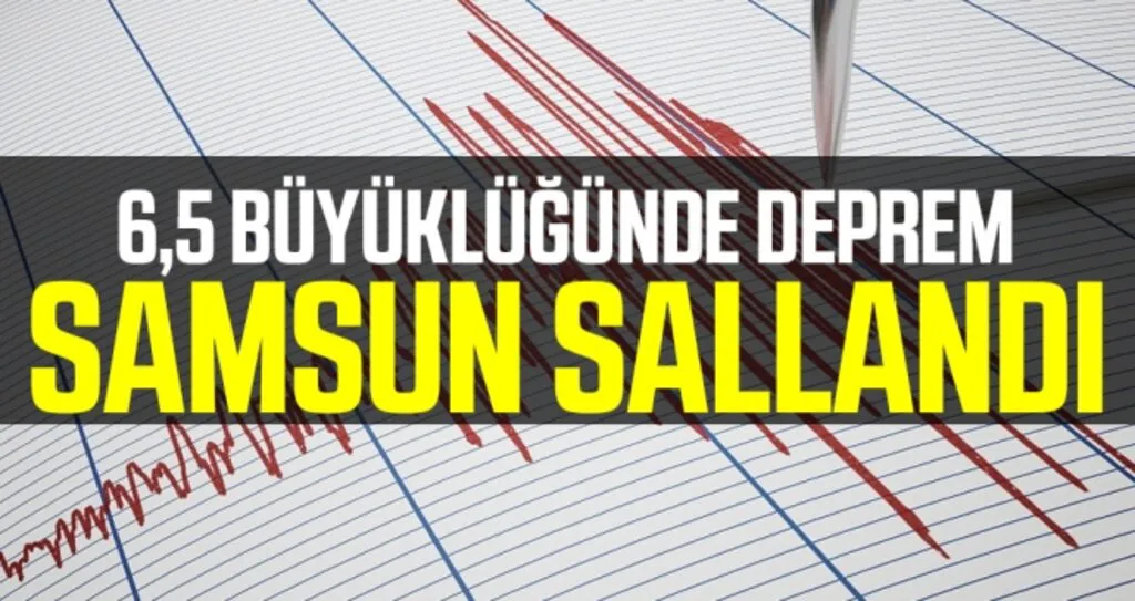6,5 Büyüklüğünde Deprem Samsun'dan hissedildi!
