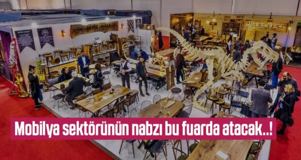 Mobilya sektörünün nabzı bu fuarda atacak..!