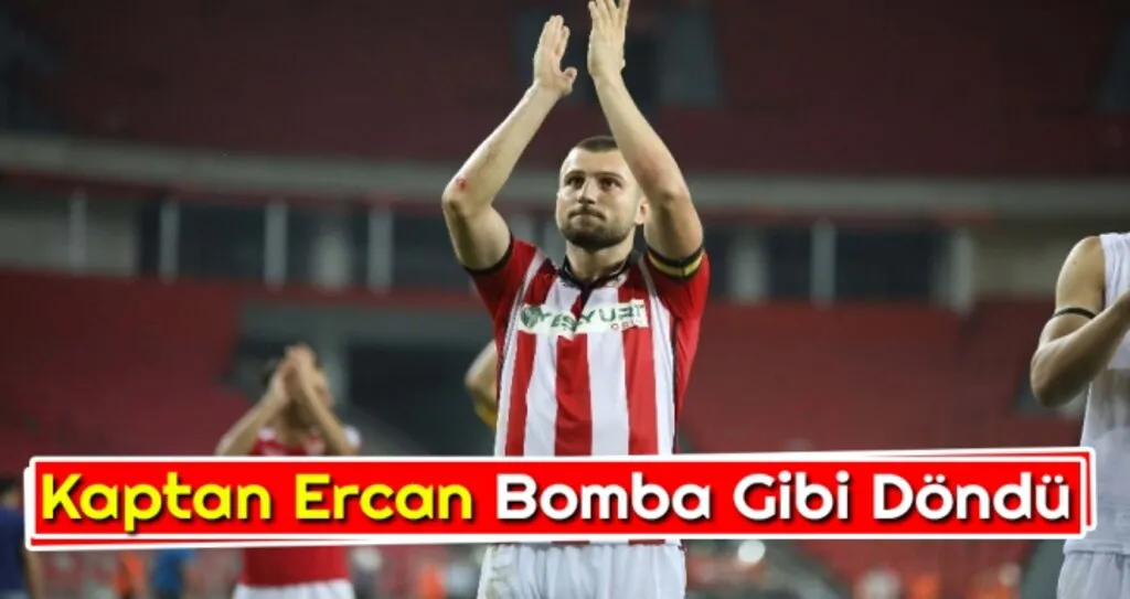 Kaptan Ercan bomba gibi döndü...