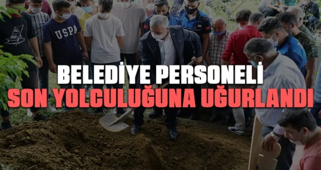 Belediye Personeli Son Yolculuğuna Uğurlandı