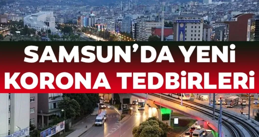 Samsun'da Yeni Korona Tedbirleri