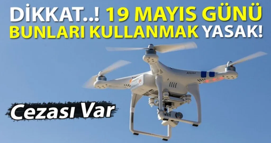 19 Mayıs Günü Bunları Kullanmak Yasak