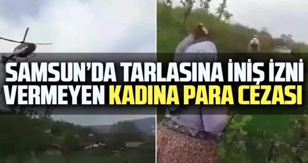 Samsun'da Tarlasına İniş İzni Vermeyen Kadına Para Cezası