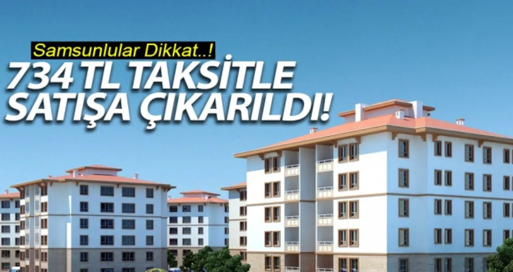 TOKİ Samsun'da 54 konutu 734 Lira taksitle satışa çıkardı..!