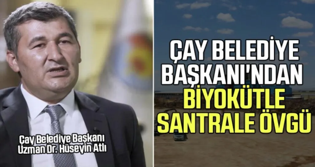 Çay Belediye Başkanı'ndan Biyokütle Santrale Övgü