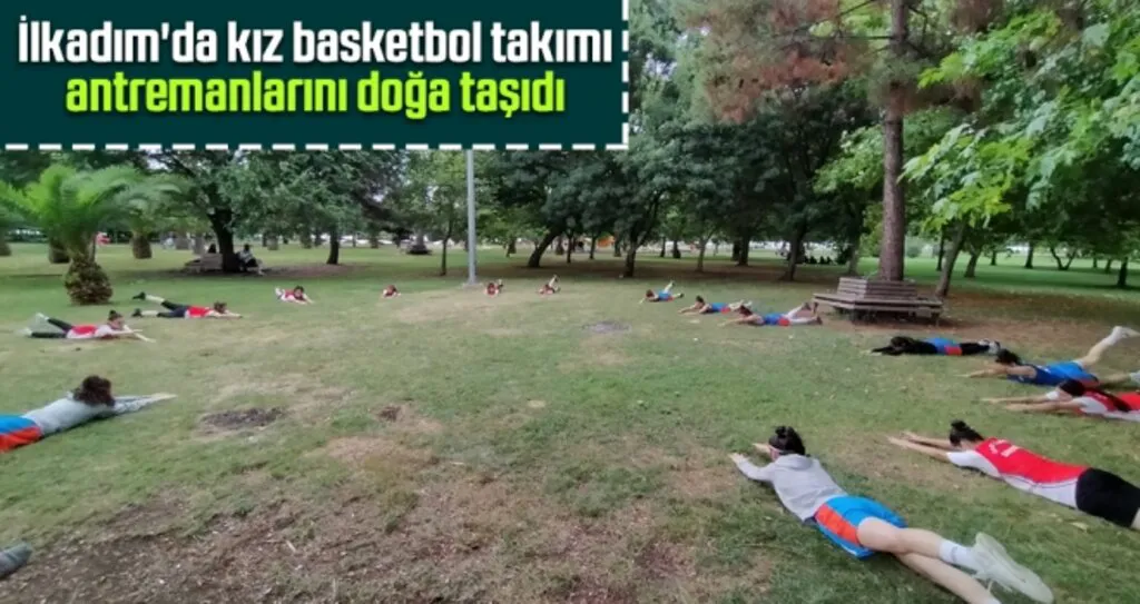 İlkadım'da Kız Basketbol Takımı Antremanlarını Doğa Taşıdı
