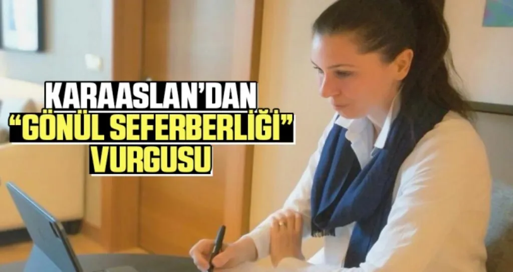 Karaaslan'dan  "Gönül Seferberliği" Vurgusu
