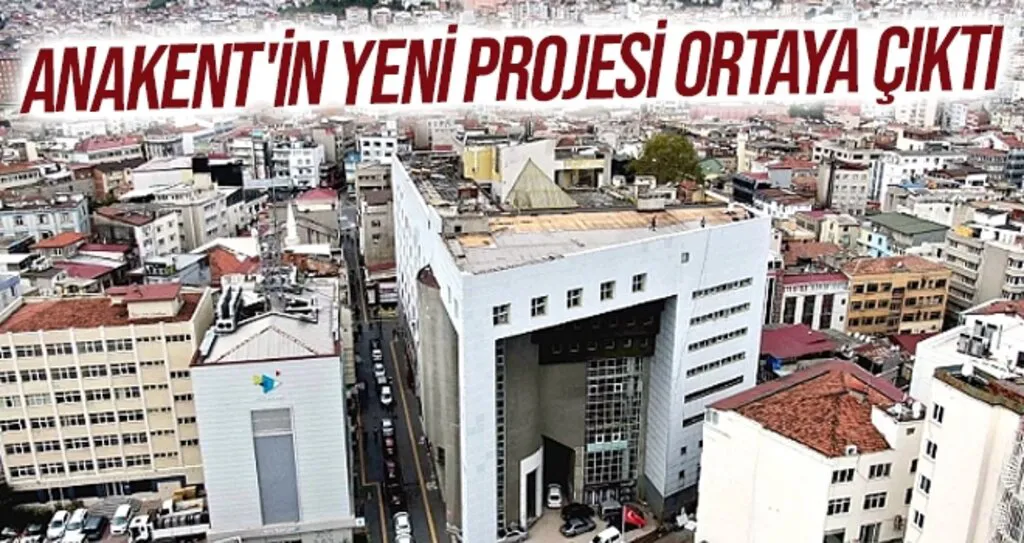 Anakent'in yeni projesi ortaya çıktı