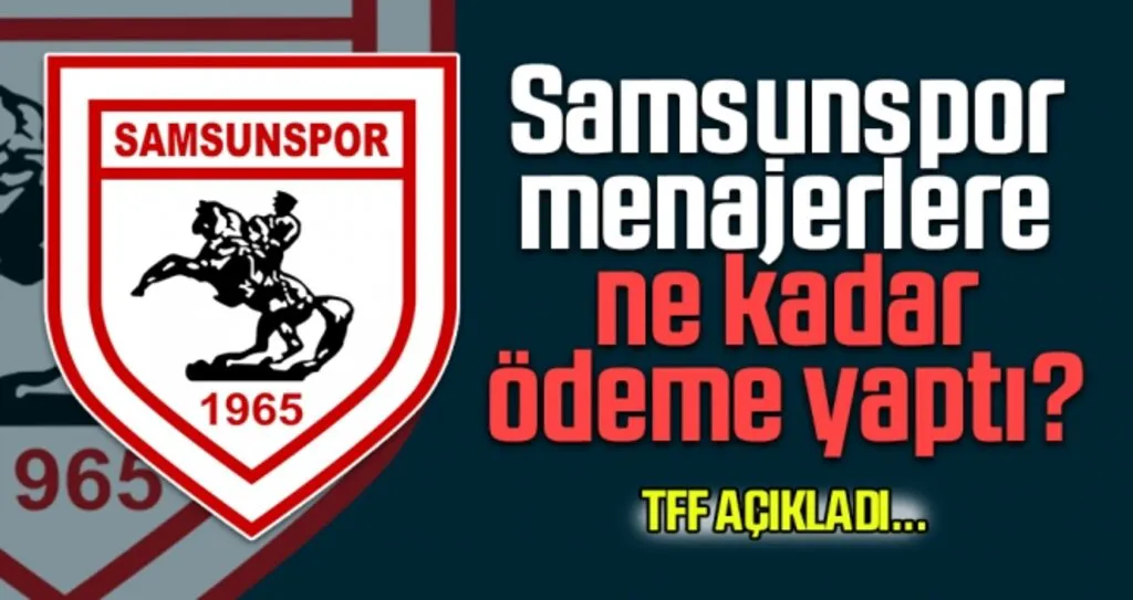 Samsunspor Menajerlere Ne Kadar Ödeme Yaptı? TFF Açıkladı...