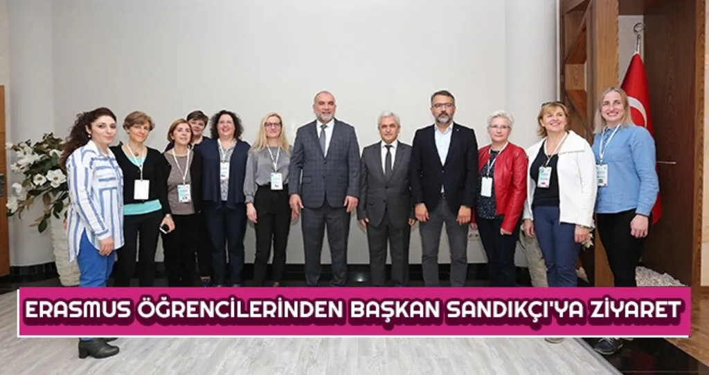 Erasmus Öğrencilerinden Başkan Sandıkçı'ya Ziyaret