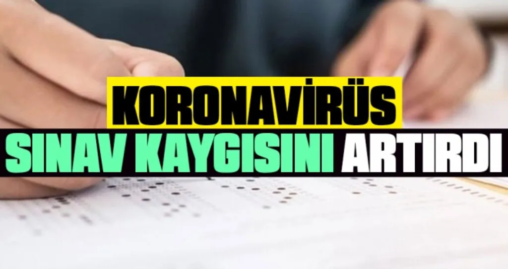 Koronavirüs Sınav Kaygısını Artırdı