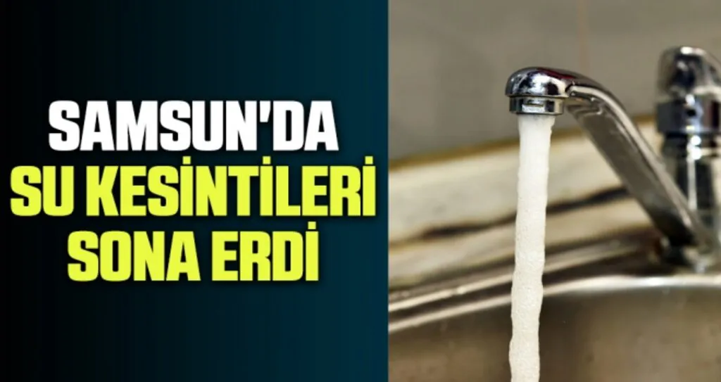 Samsun'da Su Kesintileri Sona Erdi