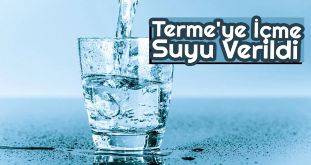 Terme'ye İçme Suyu Verildi