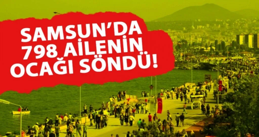 Samsun'da 798 ailenin ocağı söndü