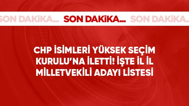 CHP milletvekili aday listesi belli oldu