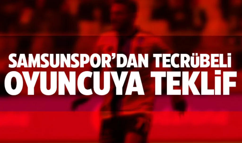 Samsunspor'dan Tecrübeli Oyuncuya Teklif