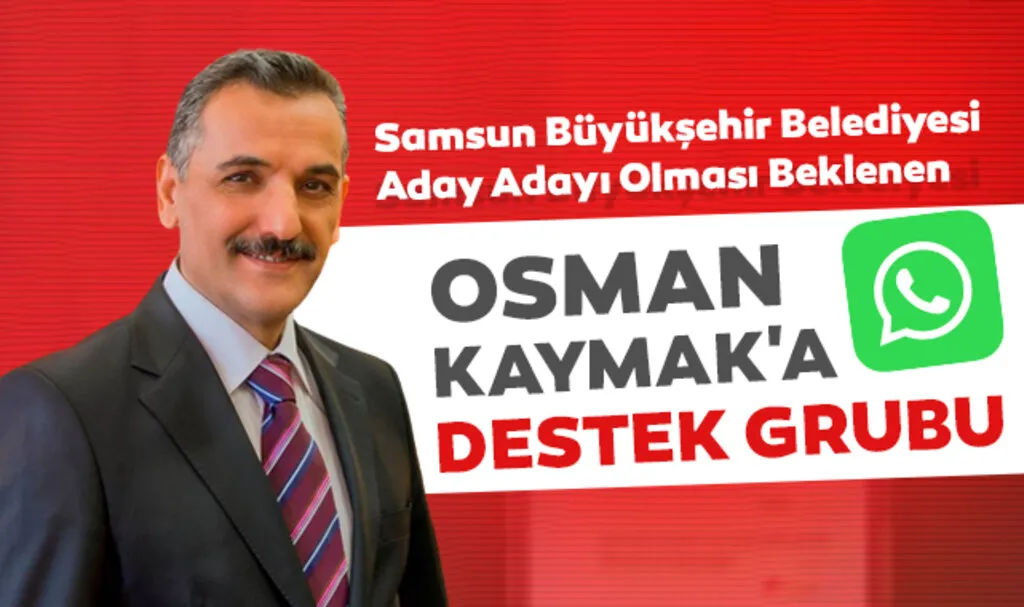 Samsun Büyükşehir Belediyesi Aday Adayı Olması Beklenen Osman Kaymak'a Destek Grubu