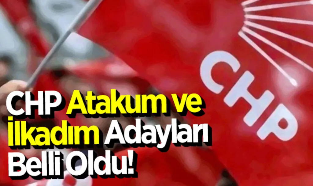 CHP Atakum ve İlkadım Adayları Belli Oldu!