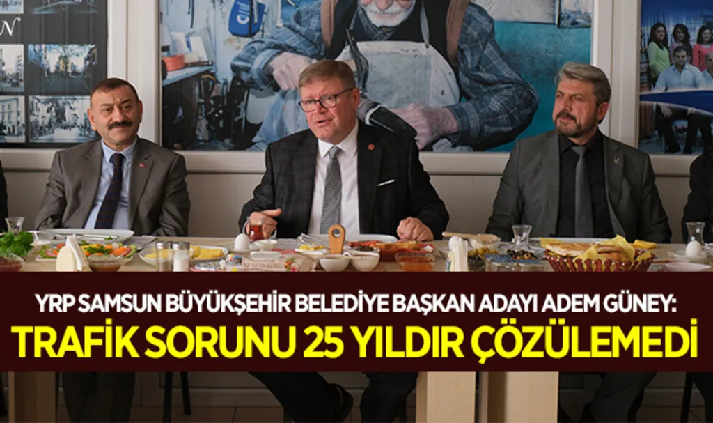 YRP Samsun Büyükşehir Belediye Başkan Adayı Adem Güney: Trafik Sorunu 25 Yıldır Çözülemedi