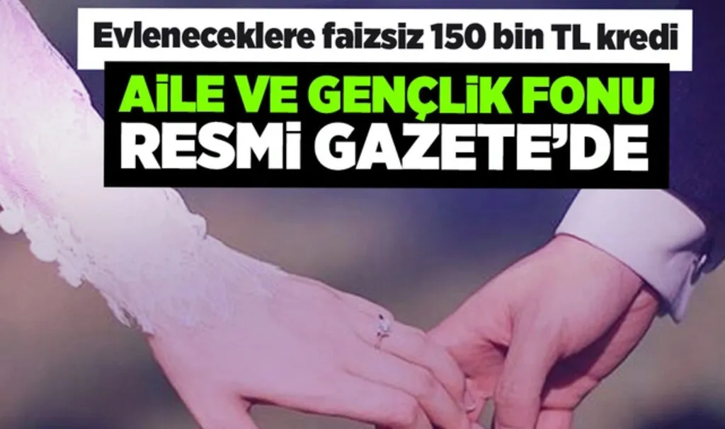 Aile ve Gençlik Fonu Resmi Gazete'de! İşte 150 bin TL'lik faizsiz evlilik kredisinin detayları