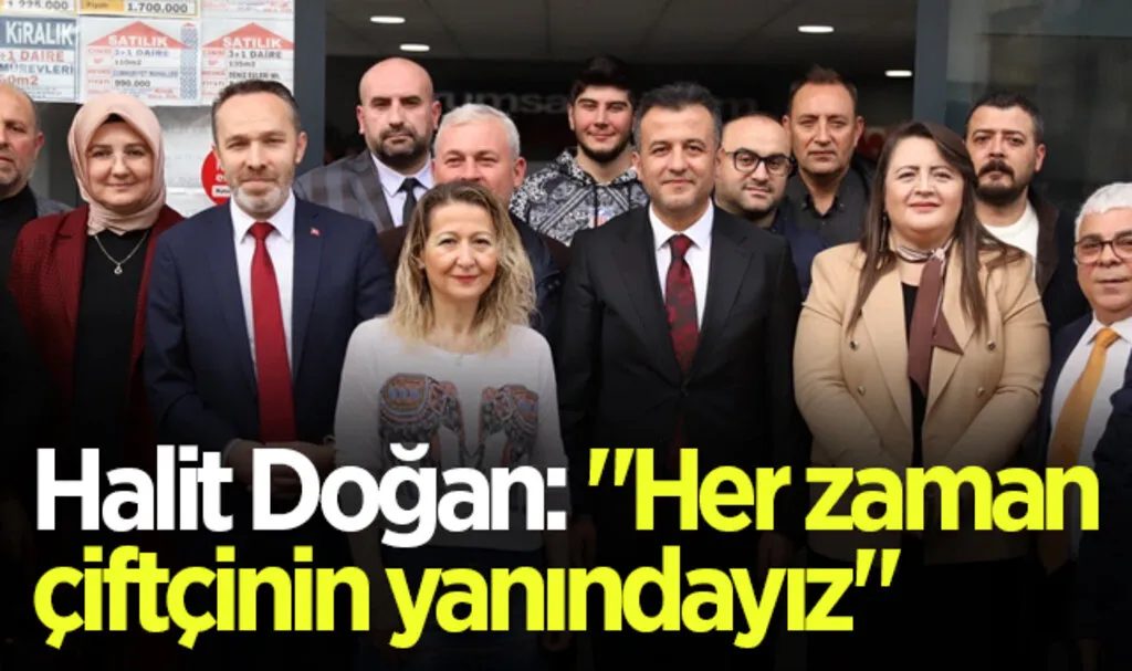 Halit Doğan: "Her zaman çiftçinin yanındayız"