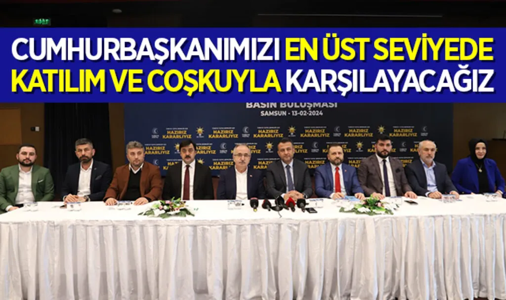 AK Parti Samsun İl Başkanı Mehmet Köse: Cumhurbaşkanımızı en üst seviyede katılım ve coşkuyla karşılayacağız