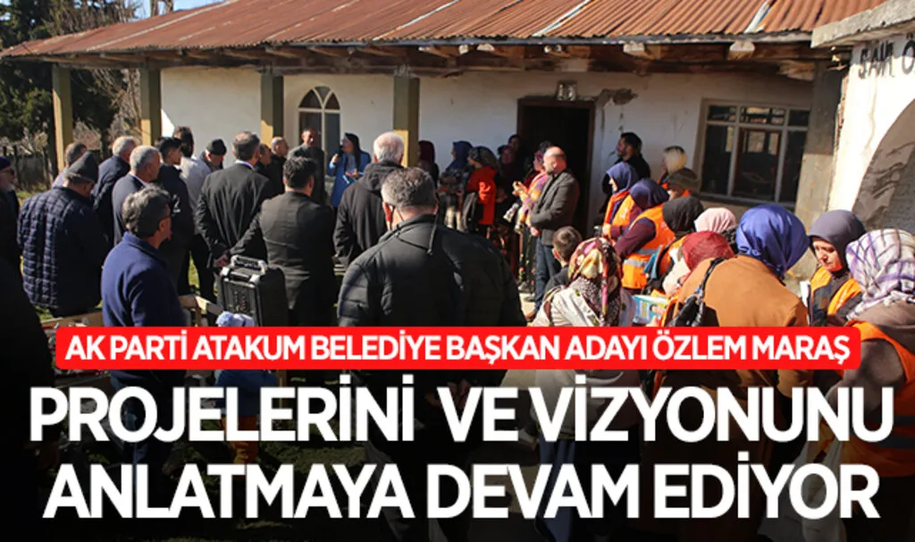 Atakum Belediye Başkan Adayı Özlem Maraş Projelerini ve Vizyonunu Anlatmaya Devam Ediyor