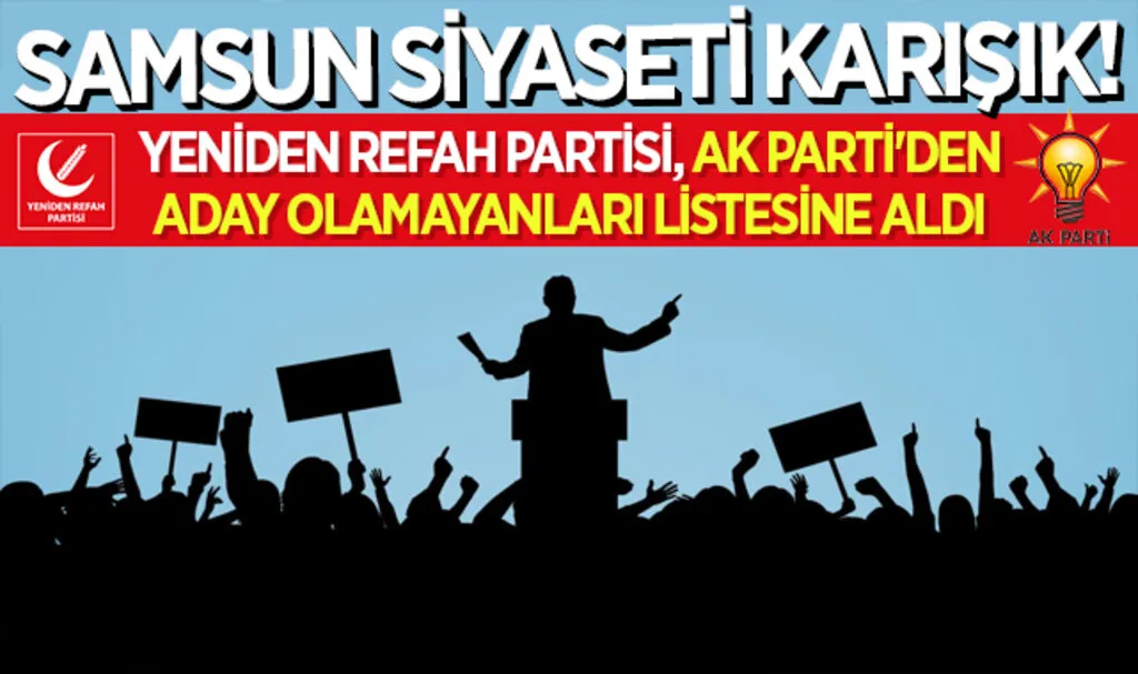 Yeniden Refah Partisi, AK Parti'den aday olamayanları listesine aldı
