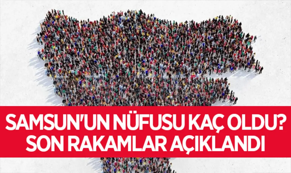 Samsun'un Nüfusu Kaç Oldu? Son Rakamlar Açıklandı