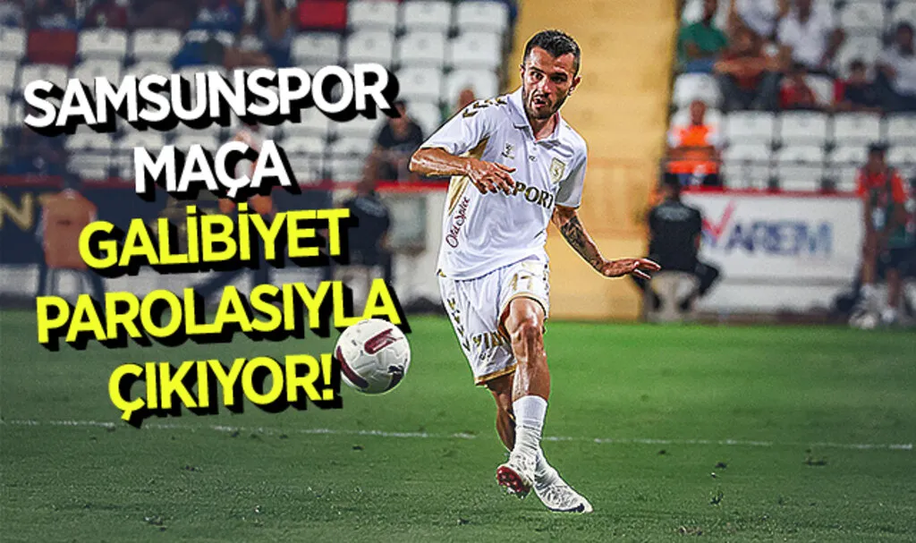 Samsunspor Maça Galibiyet Parolasıyla Çıkıyor!