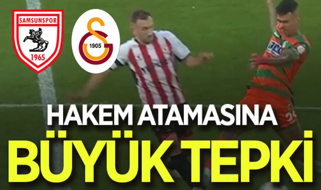 Samsunspor Galatasaray Hakem Atamasına Büyük Tepki