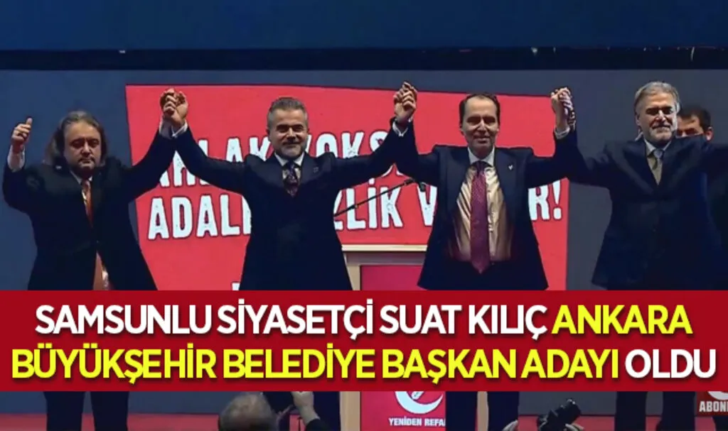 Samsunlu Siyasetçi Suat Kılıç Ankara Büyükşehir Belediye Başkan Adayı Oldu