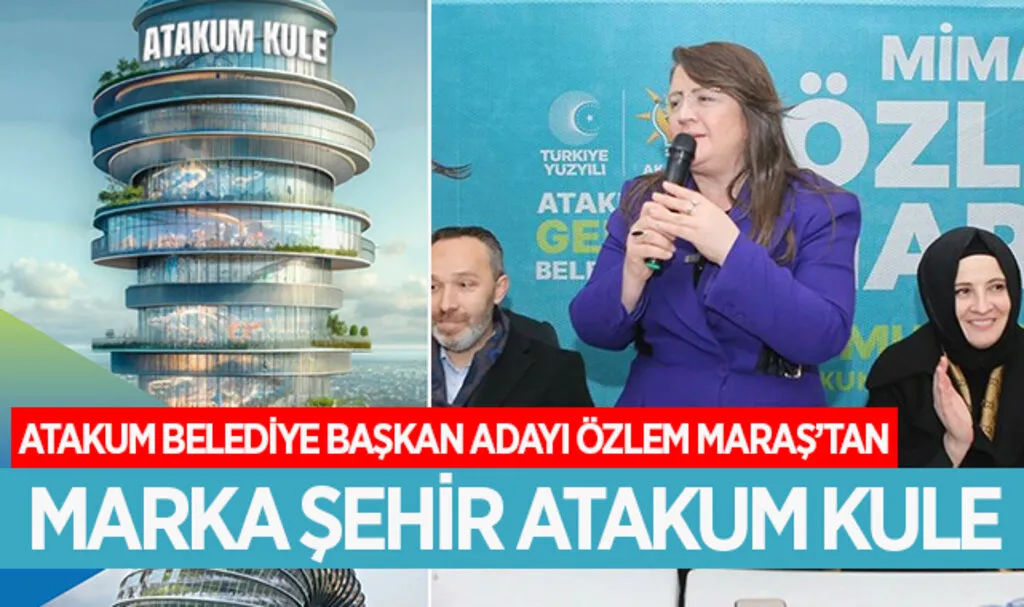 Atakum Belediye Başkan Adayı Özlem Maraş’tan Marka Şehir Atakum Kule