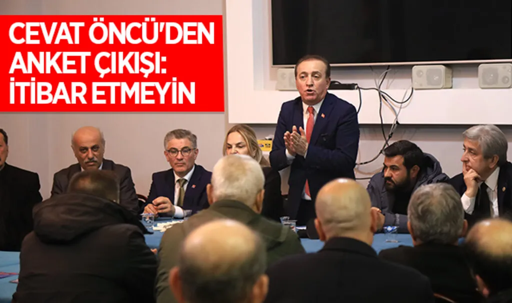 Cevat Öncü'den Anket Çıkışı: İtibar Etmeyin