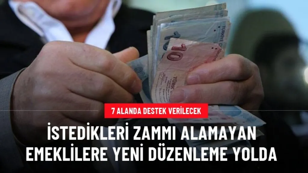 İstedikleri zammı alamayan emeklilere yeni düzenleme yolda! 7 alanda destek verilecek