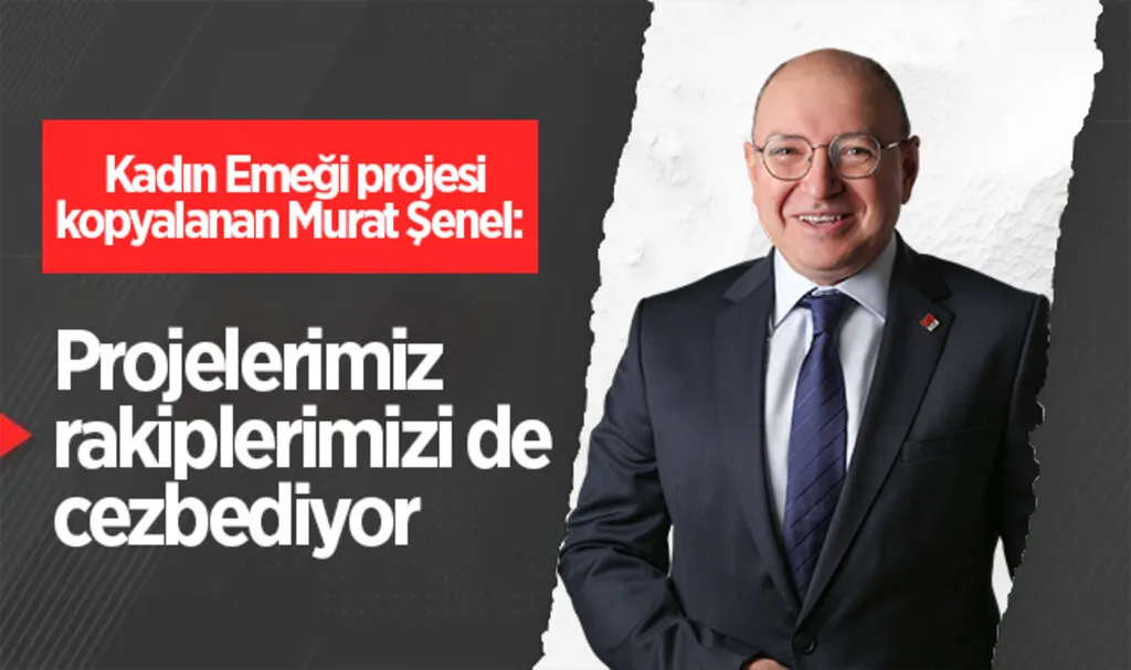 Kadın Emeği projesi kopyalanan Murat Şenel: Projelerimiz rakiplerimizi de cezbediyor