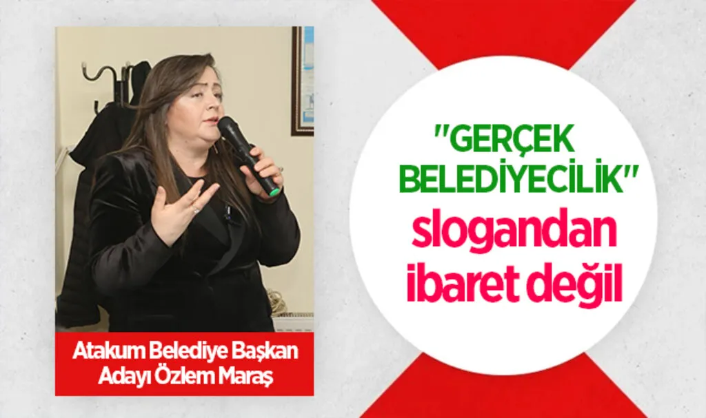 Atakum Belediye Başkan Adayı Özlem Maraş: Hiçbir Detayı Atlamıyoruz