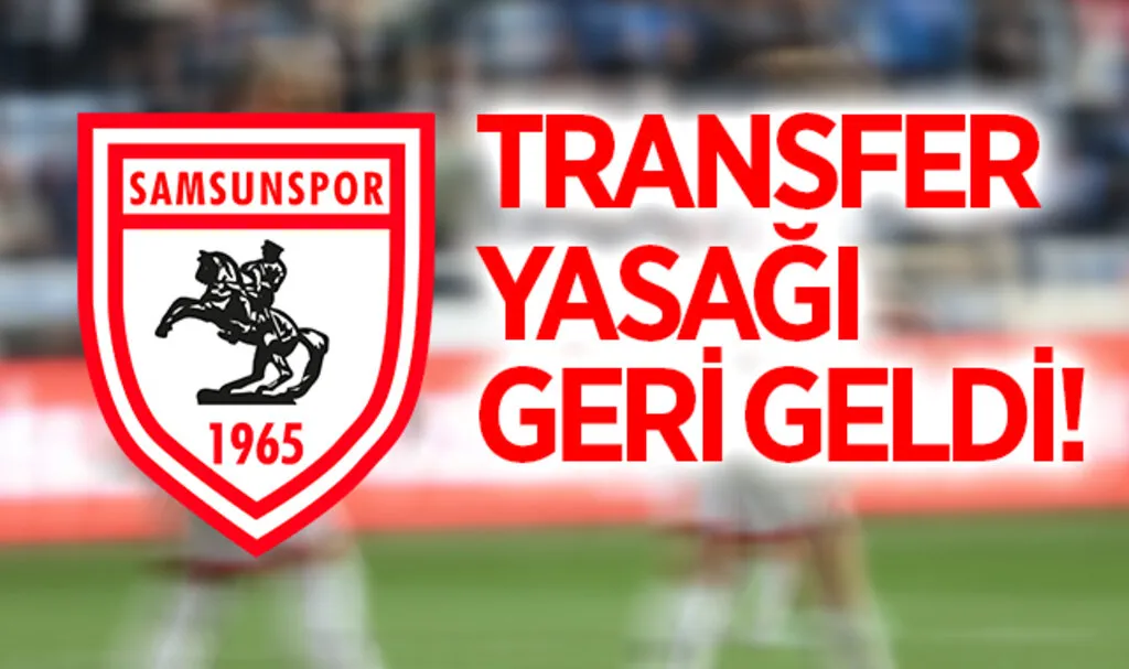 Samsunspor'un Transfer Yasağı Geri Geldi!