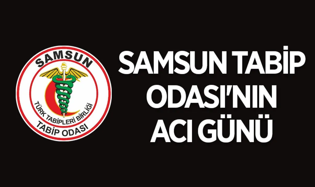 Samsun Tabip Odası'nın Acı Günü