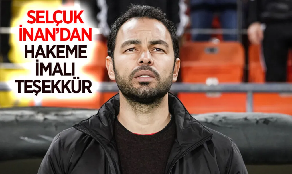 Gaziantep FK Teknik Direktörü Selçuk İnan'dan Hakeme İmalı Teşekkür: Üstümde Kalmasın