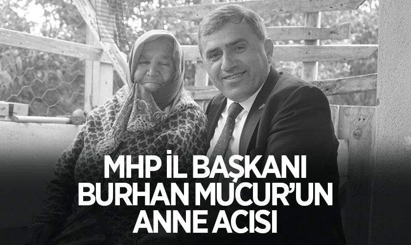 MHP Samsun İl Başkanı Burhan Mucur'un Annesi Vefat Etti
