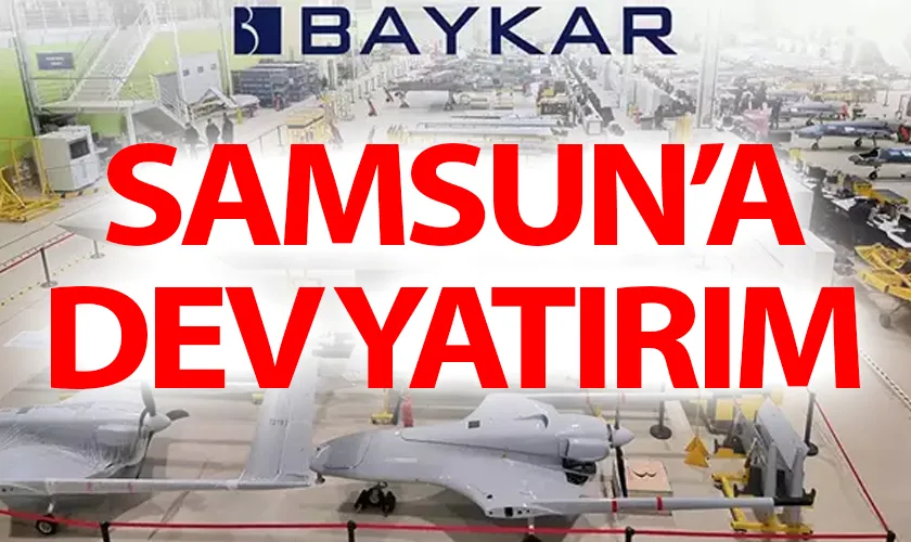 BAYKAR’dan Samsun’a Dev Yatırım