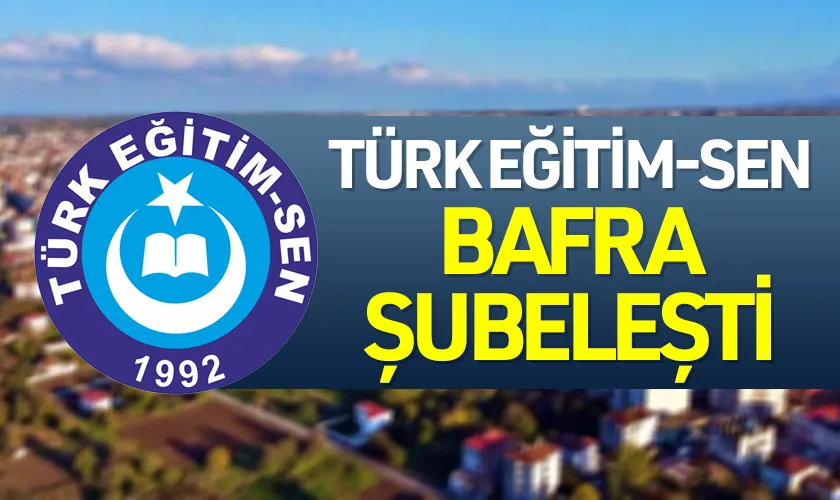 Türk Eğitim-Sen Bafra Şubeleşti