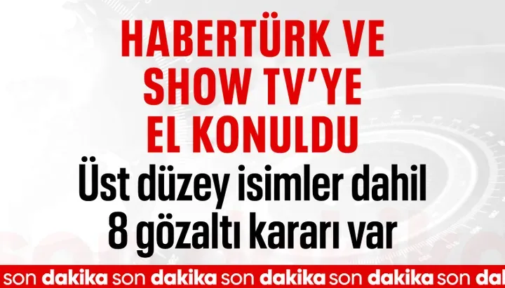 Habertürk ve Show TV’ye el konuldu