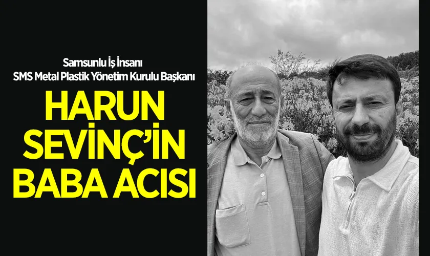 SMS Metal Plastik Yönetim Kurulu Başkanı Harun Sevinç’in Babası Vefat Etti